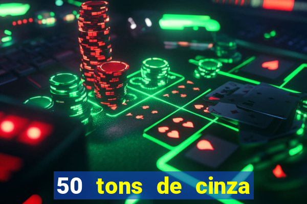 50 tons de cinza filme drive